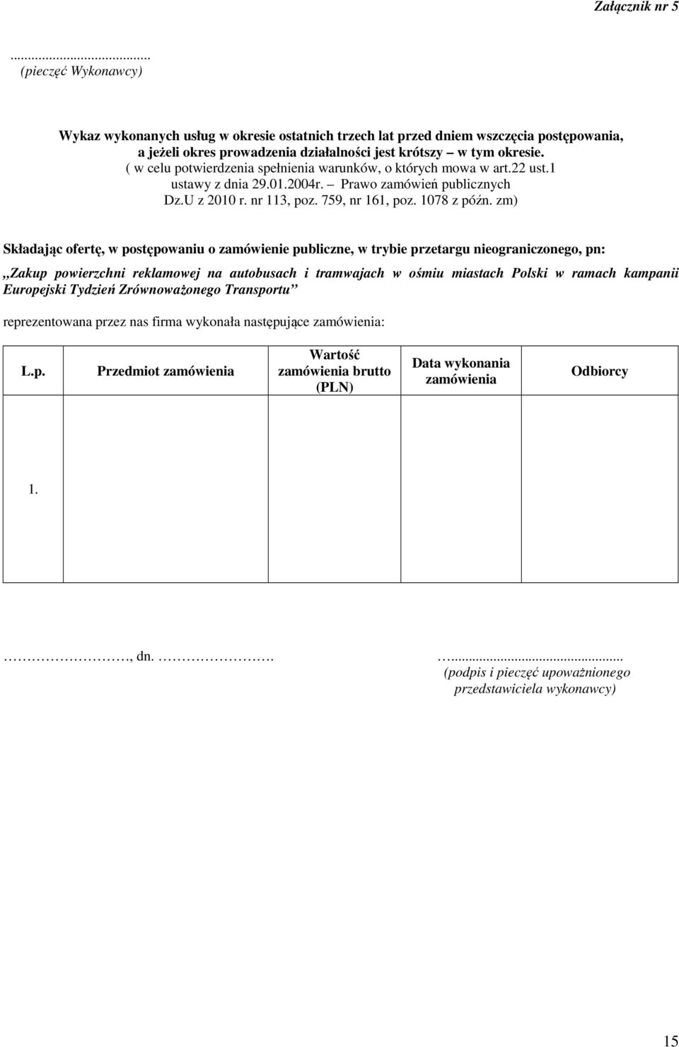 zm) Składając ofertę, w postępowaniu o zamówienie publiczne, w trybie przetargu nieograniczonego, pn: Zakup powierzchni reklamowej na autobusach i tramwajach w ośmiu miastach Polski w ramach kampanii