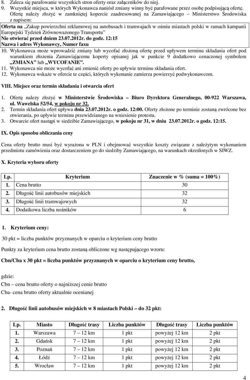 w ramach kampanii Europejski Tydzień Zrównoważonego Transportu Nie otwierać przed dniem 23.07.2012r. do godz. 12:15 Nazwa i adres Wykonawcy, Numer faxu 10.