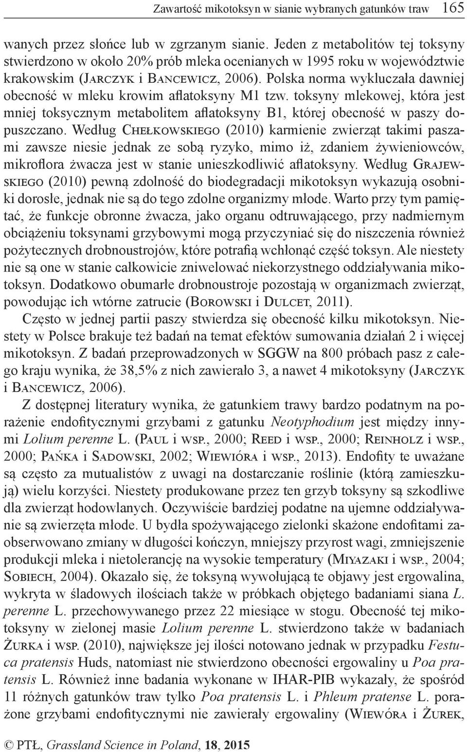 Polska norma wykluczała dawniej obecność w mleku krowim aflatoksyny M1 tzw. toksyny mlekowej, która jest mniej toksycznym metabolitem aflatoksyny B1, której obecność w paszy dopuszczano.