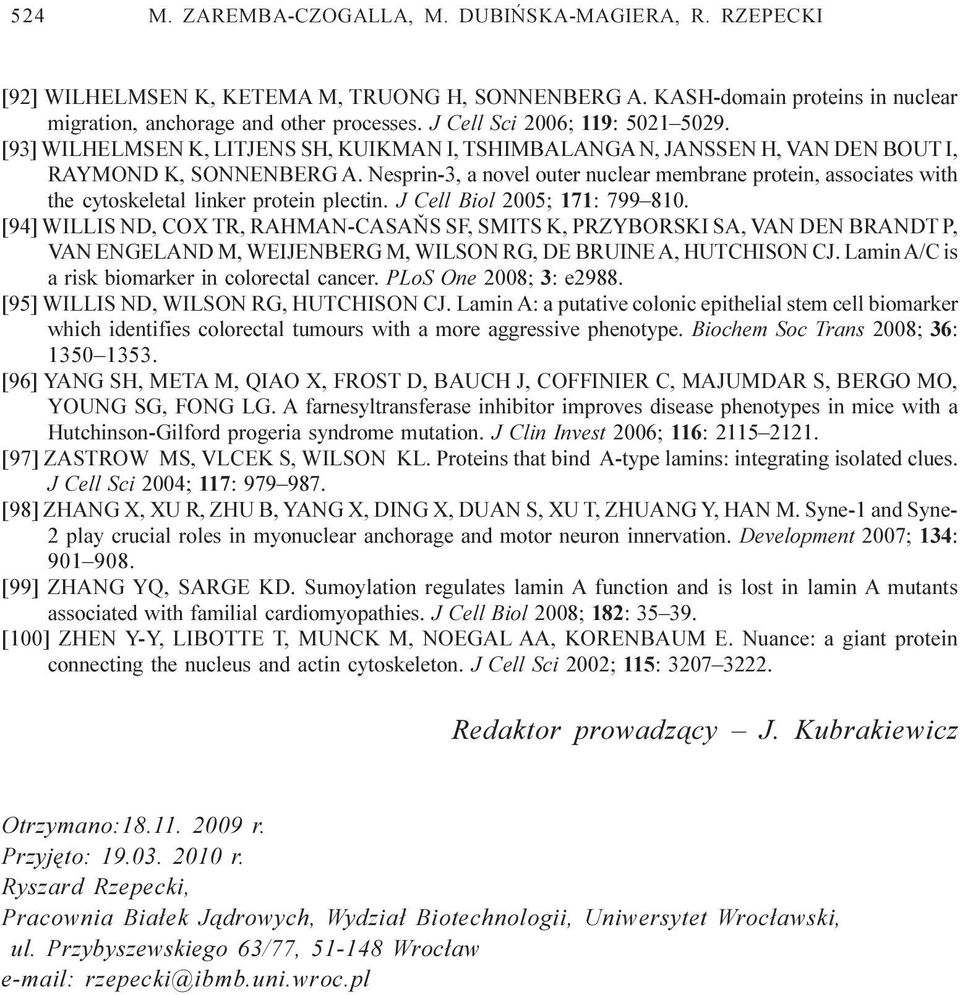 Nesprin-3, a novel outer nuclear membrane protein, associates with the cytoskeletal linker protein plectin. J Cell Biol 2005; 171: 799 810.