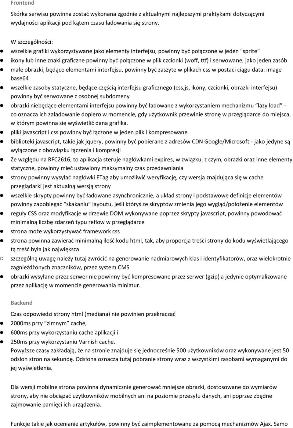 serwowane, jako jeden zasób małe obrazki, będące elementami interfejsu, powinny być zaszyte w plikach css w postaci ciągu data: image base64 wszelkie zasoby statyczne, będące częścią interfejsu