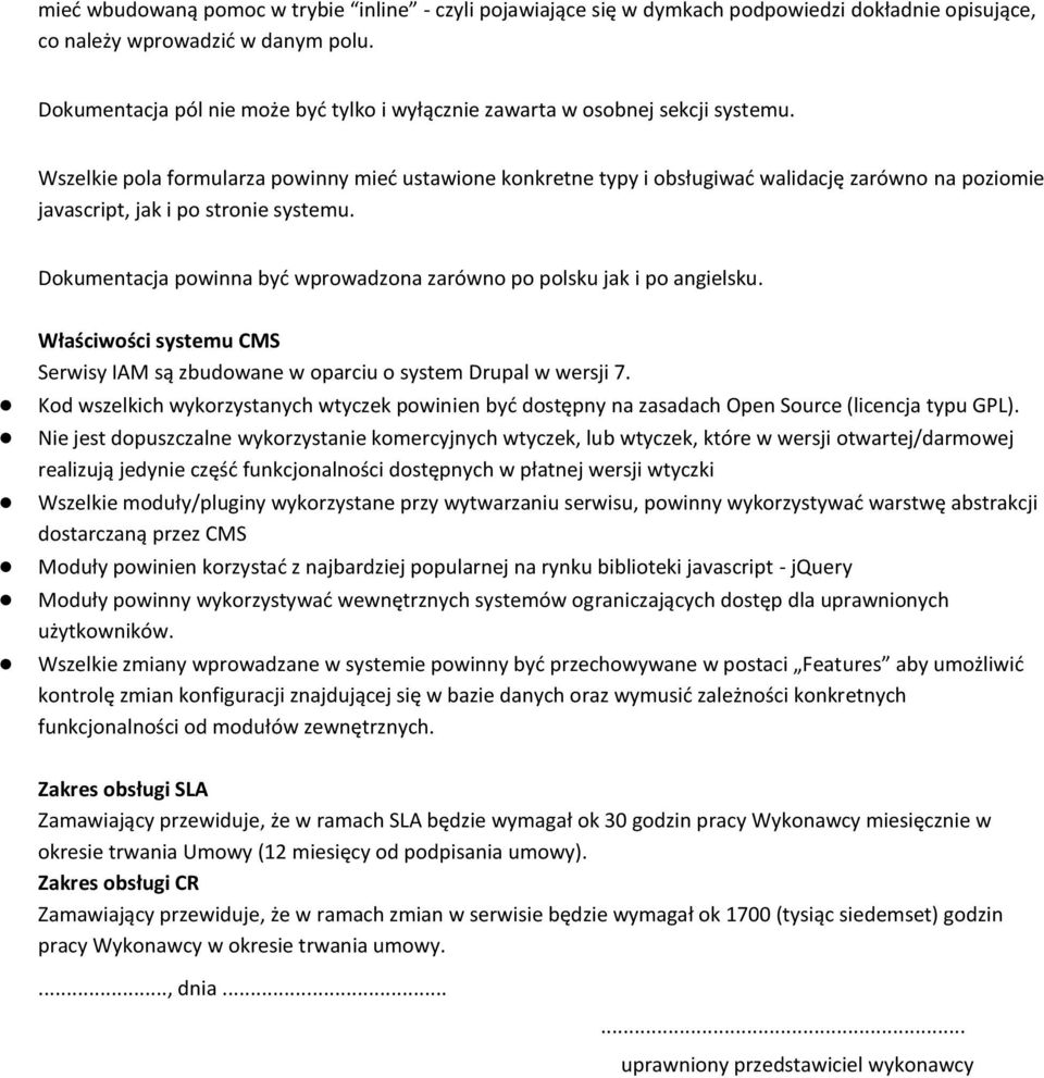 Wszelkie pola formularza powinny mieć ustawione konkretne typy i obsługiwać walidację zarówno na poziomie javascript, jak i po stronie systemu.