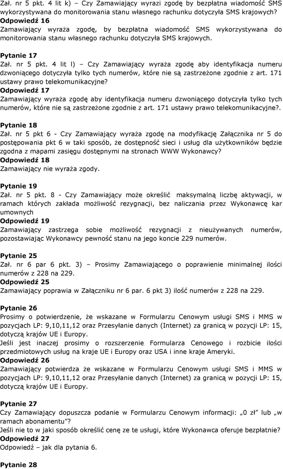 4 lit l) Czy Zamawiający wyraŝa zgodę aby identyfikacja numeru dzwoniącego dotyczyła tylko tych numerów, które nie są zastrzeŝone zgodnie z art. 171 ustawy prawo telekomunikacyjne?