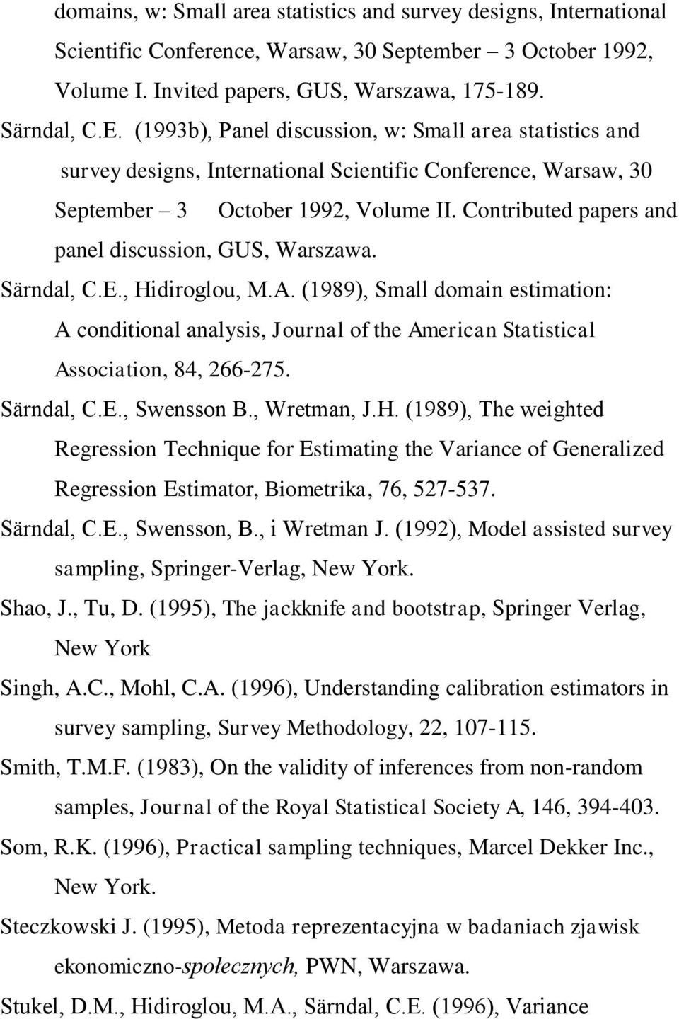 Contributed papers and panel discussion, GUS, Warszawa. Särndal, C.E., Hidiroglou, M.A.