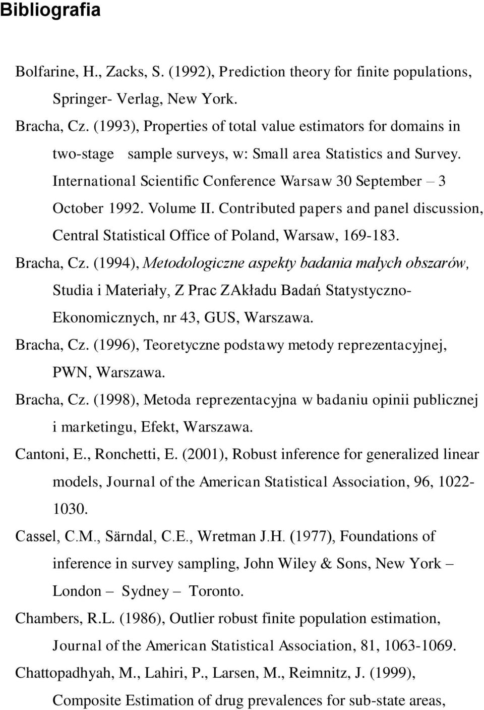 Volume II. Contributed papers and panel discussion, Central Statistical Office of Poland, Warsaw, 169-183. Bracha, Cz.
