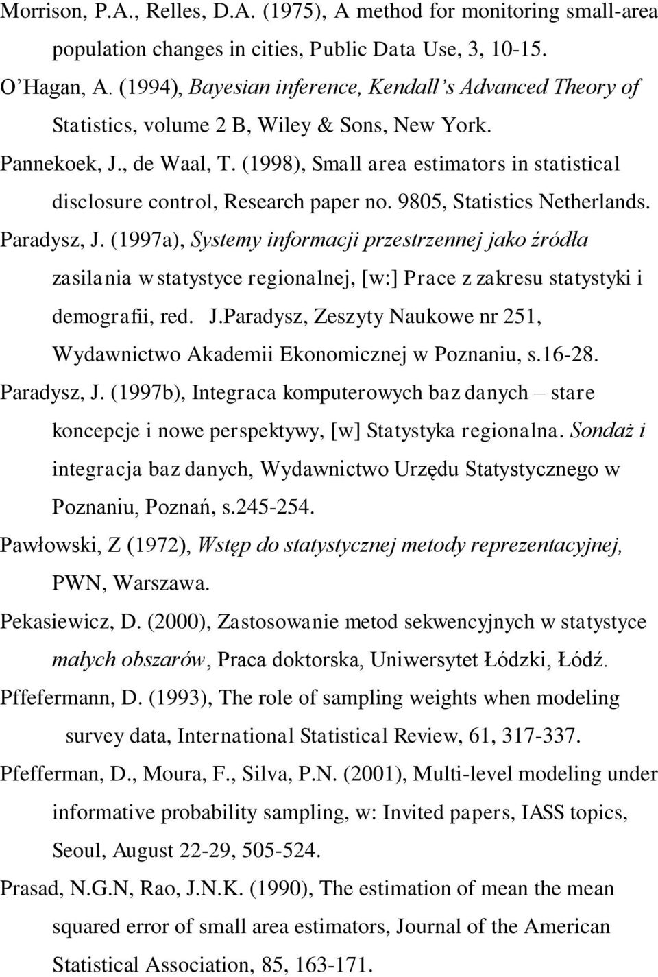 (1998), Small area estimators in statistical disclosure control, Research paper no. 9805, Statistics Netherlands. Paradysz, J.
