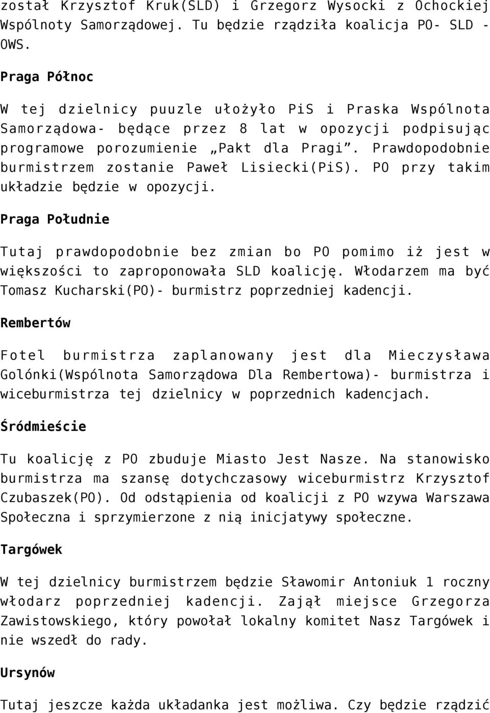 Prawdopodobnie burmistrzem zostanie Paweł Lisiecki(PiS). PO przy takim układzie będzie w opozycji.