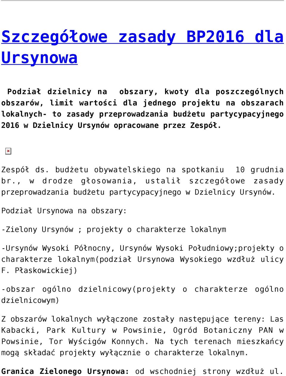, w drodze głosowania, ustalił szczegółowe zasady przeprowadzania budżetu partycypacyjnego w Dzielnicy Ursynów.