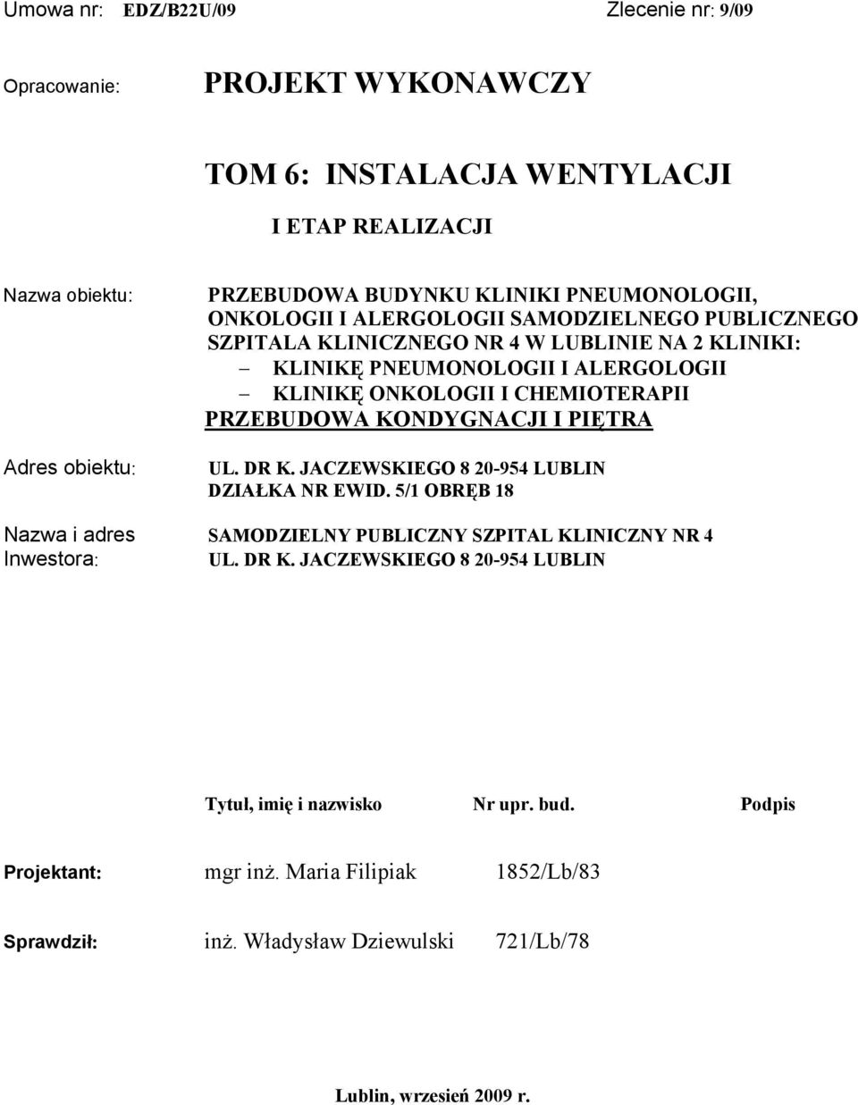 CHEMIOTERAPII PRZEBUDOWA KONDYGNACJI I PIĘTRA UL. DR K. JACZEWSKIEGO 8 20-954 LUBLIN DZIAŁKA NR EWID.