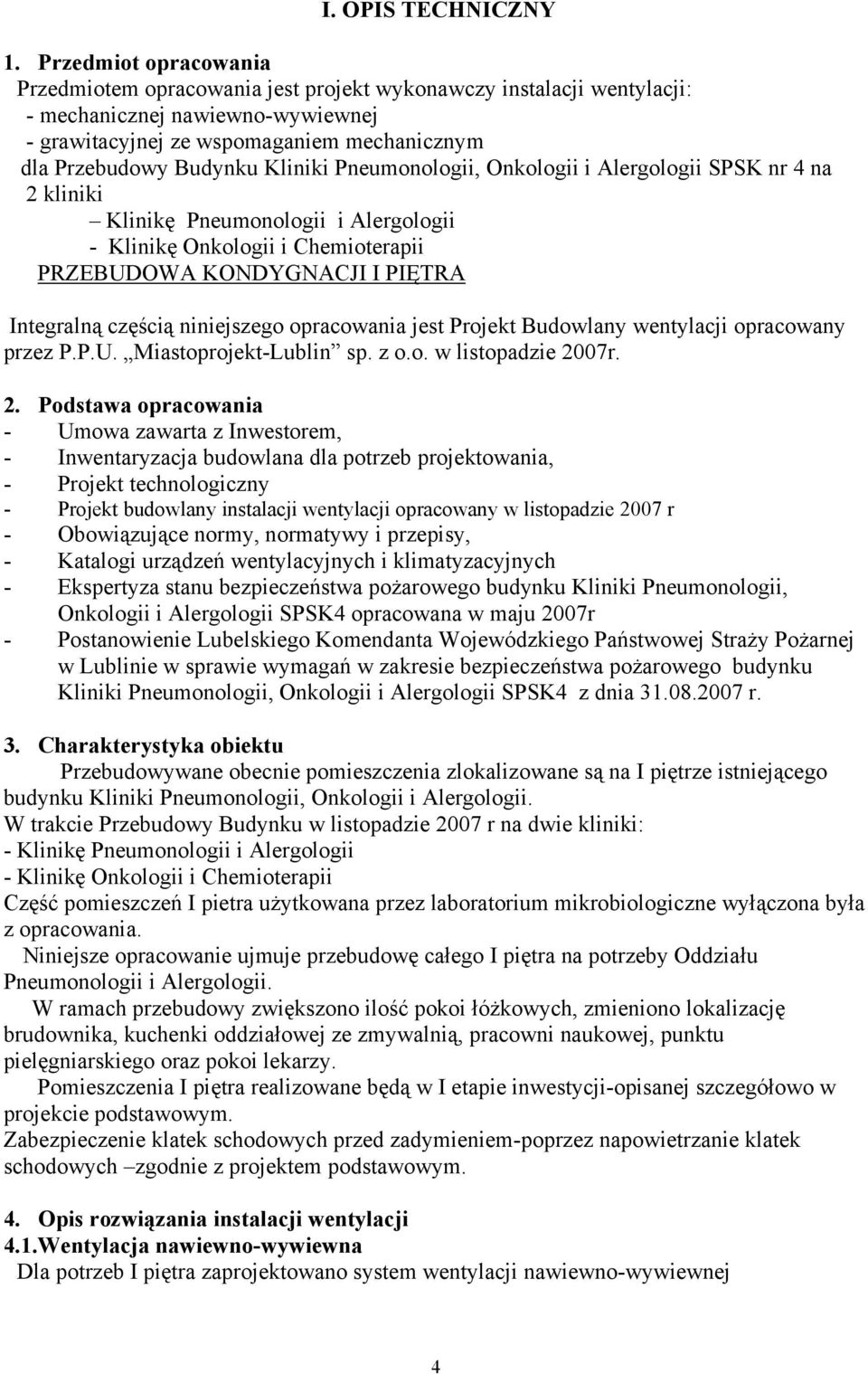 Kliniki Pneumonologii, Onkologii i Alergologii SPSK nr 4 na 2 kliniki Klinikę Pneumonologii i Alergologii - Klinikę Onkologii i Chemioterapii PRZEBUDOWA KONDYGNACJI I PIĘTRA Integralną częścią