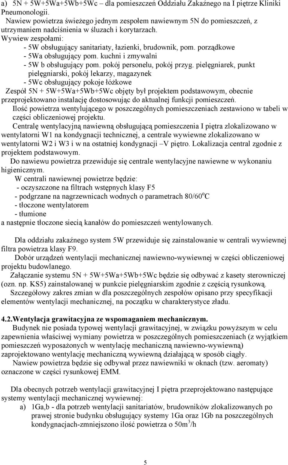 porządkowe - 5Wa obsługujący pom. kuchni i zmywalni - 5W b obsługujący pom. pokój personelu, pokój przyg.