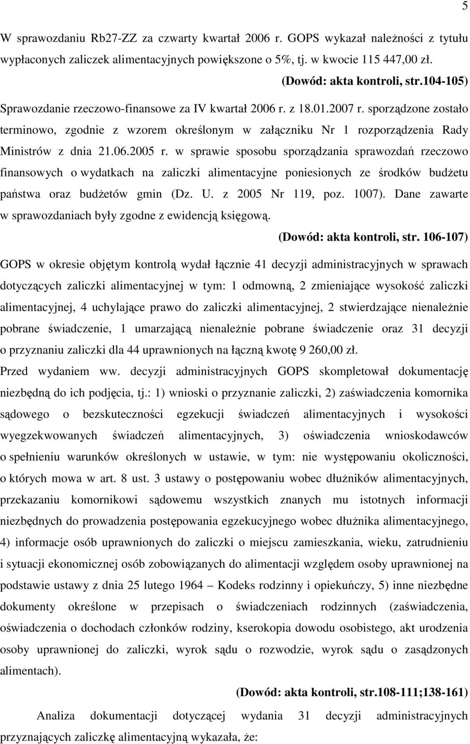 w sprawie sposobu sporządzania sprawozdań rzeczowo finansowych o wydatkach na zaliczki alimentacyjne poniesionych ze środków budŝetu państwa oraz budŝetów gmin (Dz. U. z 2005 Nr 119, poz. 1007).