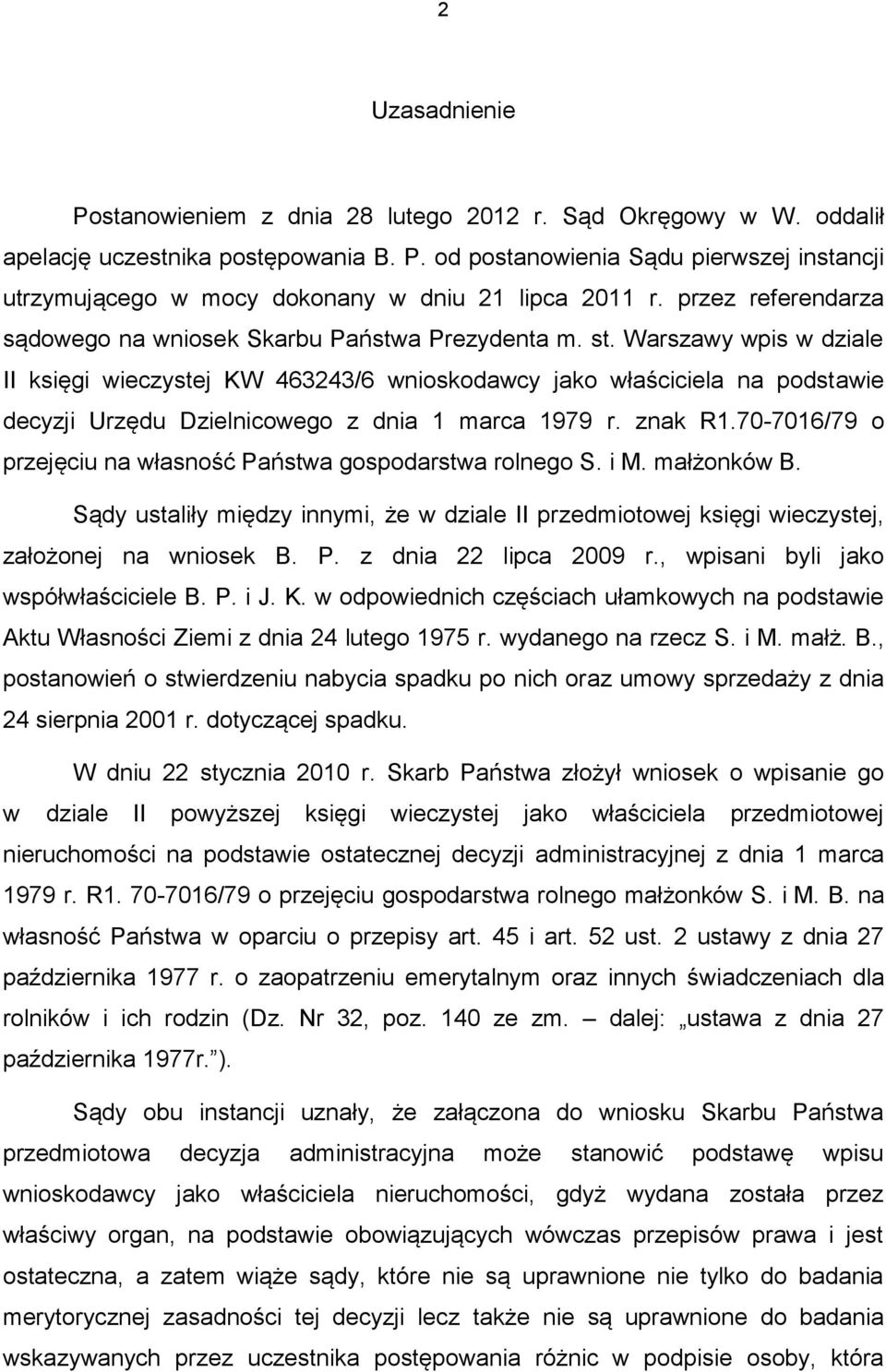 Warszawy wpis w dziale II księgi wieczystej KW 463243/6 wnioskodawcy jako właściciela na podstawie decyzji Urzędu Dzielnicowego z dnia 1 marca 1979 r. znak R1.