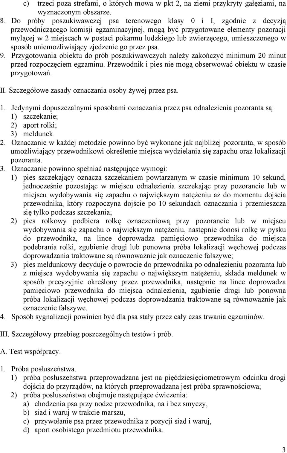 ludzkiego lub zwierzęcego, umieszczonego w sposób uniemożliwiający zjedzenie go przez psa. 9.