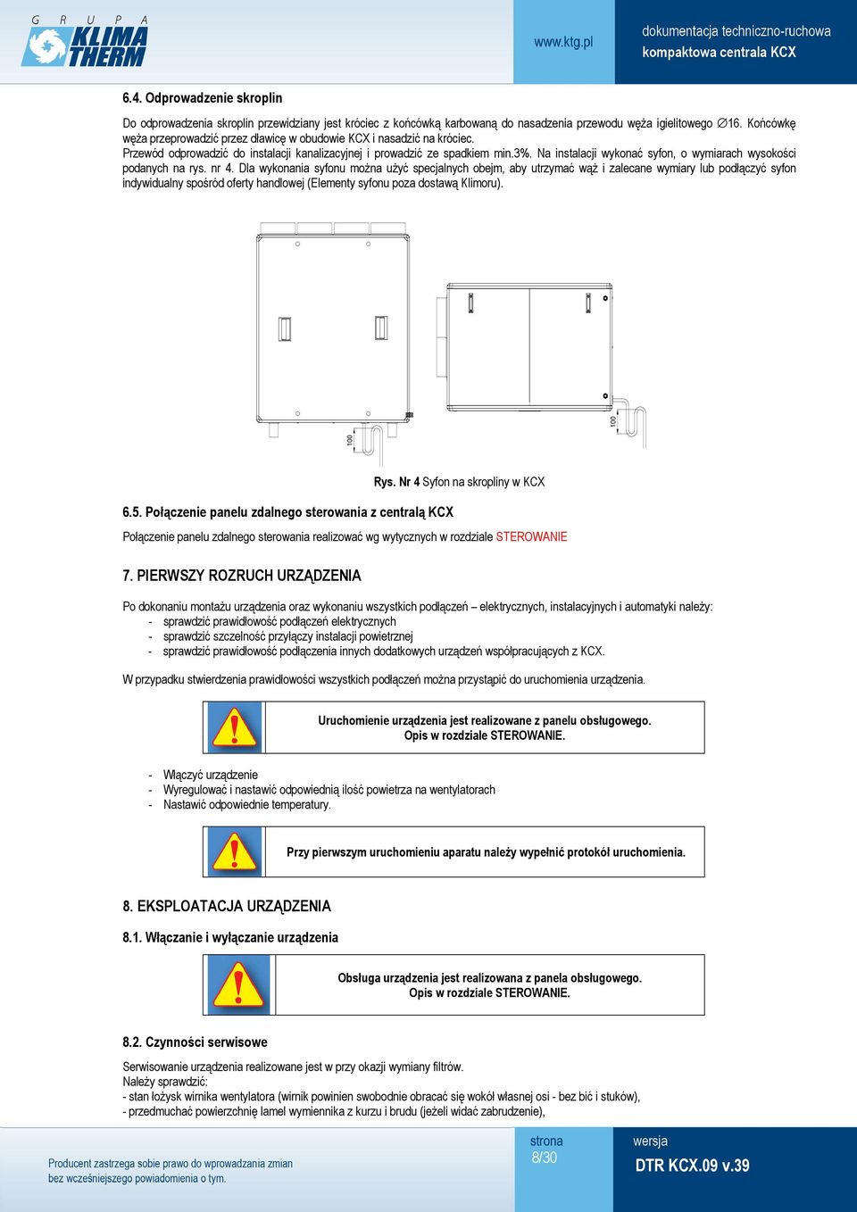 Na instalacji wykonać syfon, o wymiarach wysokości podanych na rys. nr 4.