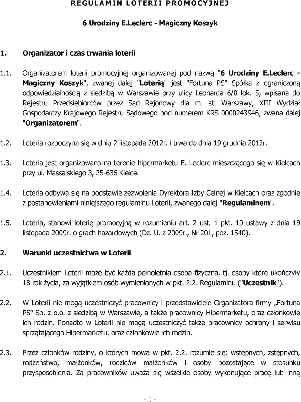 5, wpisana do Rejestru Przedsiębiorców przez Sąd Rejonowy dla m. st. Warszawy, XIII Wydział Gospodarczy Krajowego Rejestru Sądowego pod numerem KRS 000024