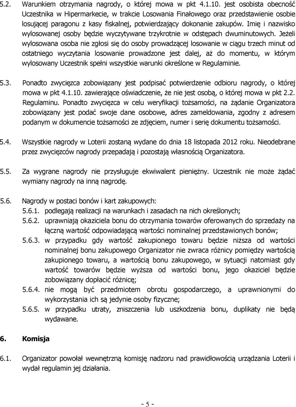 Imię i nazwisko wylosowanej osoby będzie wyczytywane trzykrotnie w odstępach dwuminutowych.