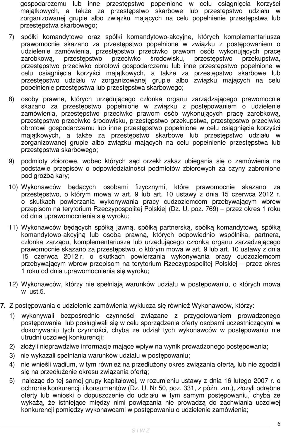 postępowaniem o udzielenie zamówienia, przestępstwo przeciwko prawom osób wykonujących pracę zarobkową, przestępstwo przeciwko środowisku, przestępstwo przekupstwa, przestępstwo przeciwko obrotowi