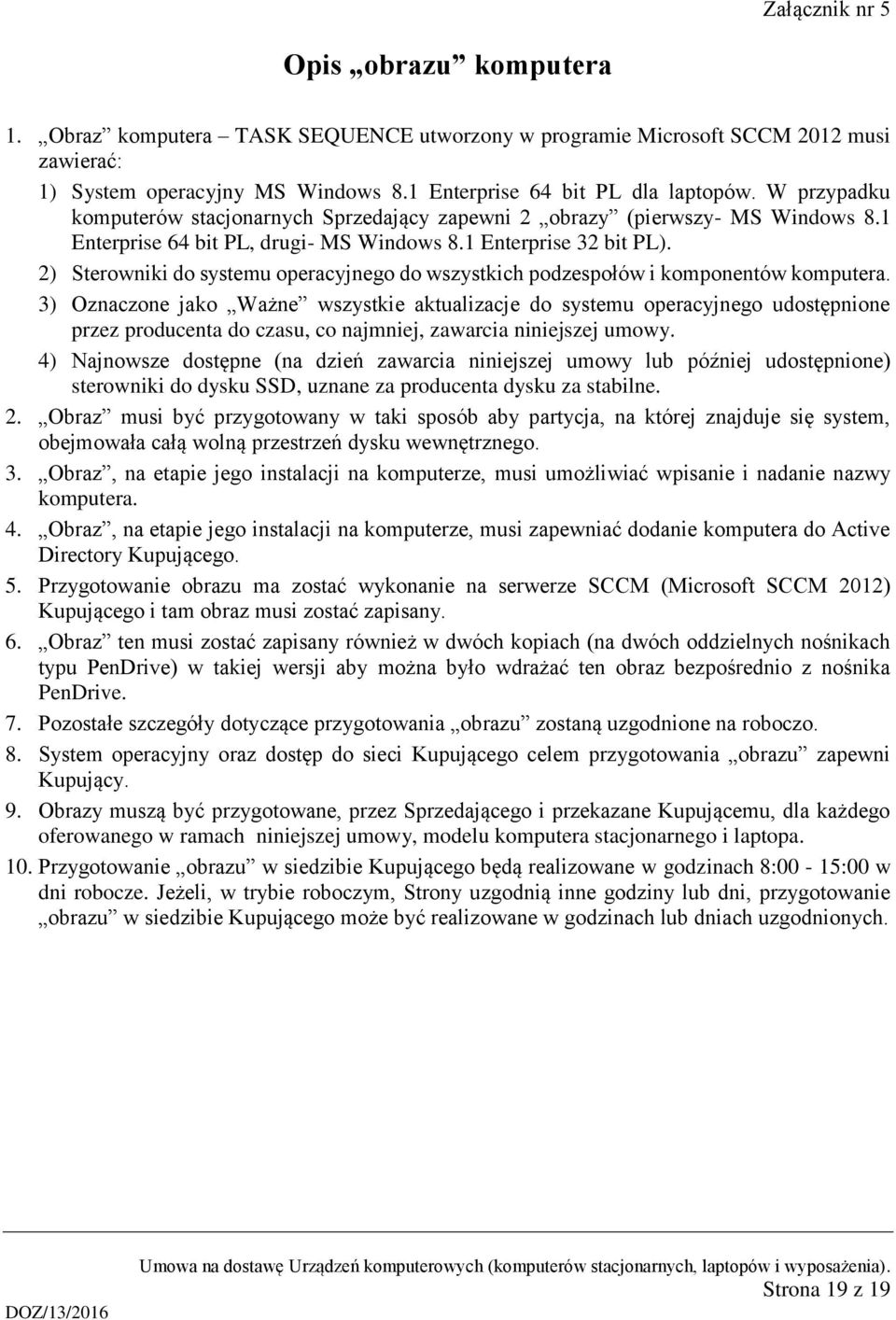 2) Sterowniki do systemu operacyjnego do wszystkich podzespołów i komponentów komputera.