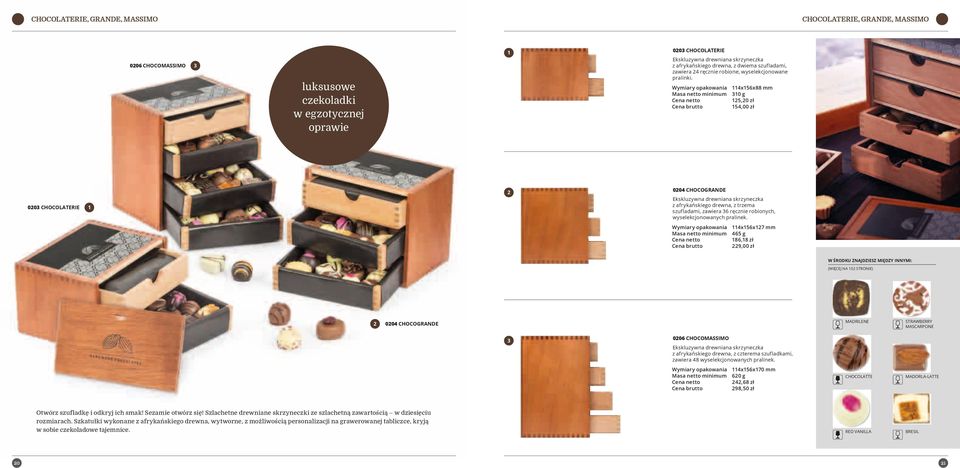 4x56x88 mm 0 g 5,0 zł 54,00 zł 00 chocolaterie 004 chocogrande ekskluzywna drewniana skrzyneczka z afrykańskiego drewna, z trzema szufladami, zawiera 6 ręcznie robionych, wyselekcjonowanych pralinek.