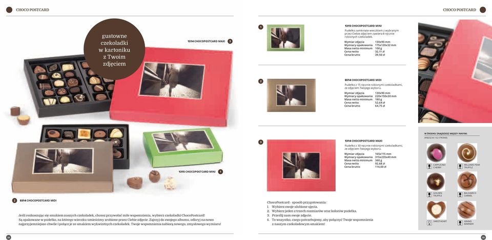 Wymiar zdjęcia 0x90 mm 0x50x0 mm 80 g 5,64 zł 64,75 zł w Środku ZnaJdZieSZ między innymi: 4 chocopostcard maxi Pudełko z 0 ręcznie robionymi czekoladkami, ze zdjęciem Twojego wyboru.