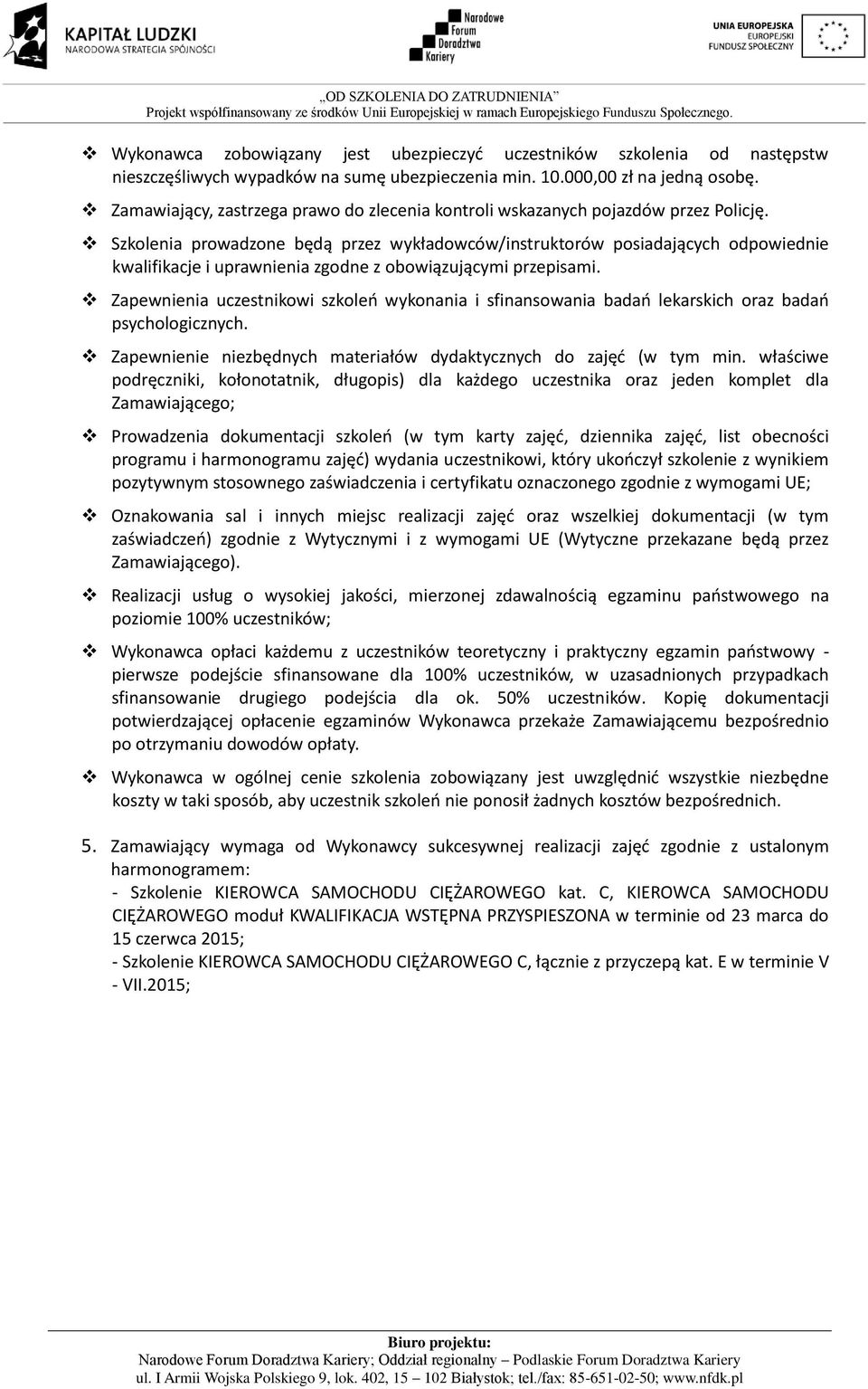 Szkolenia prowadzone będą przez wykładowców/instruktorów posiadających odpowiednie kwalifikacje i uprawnienia zgodne z obowiązującymi przepisami.