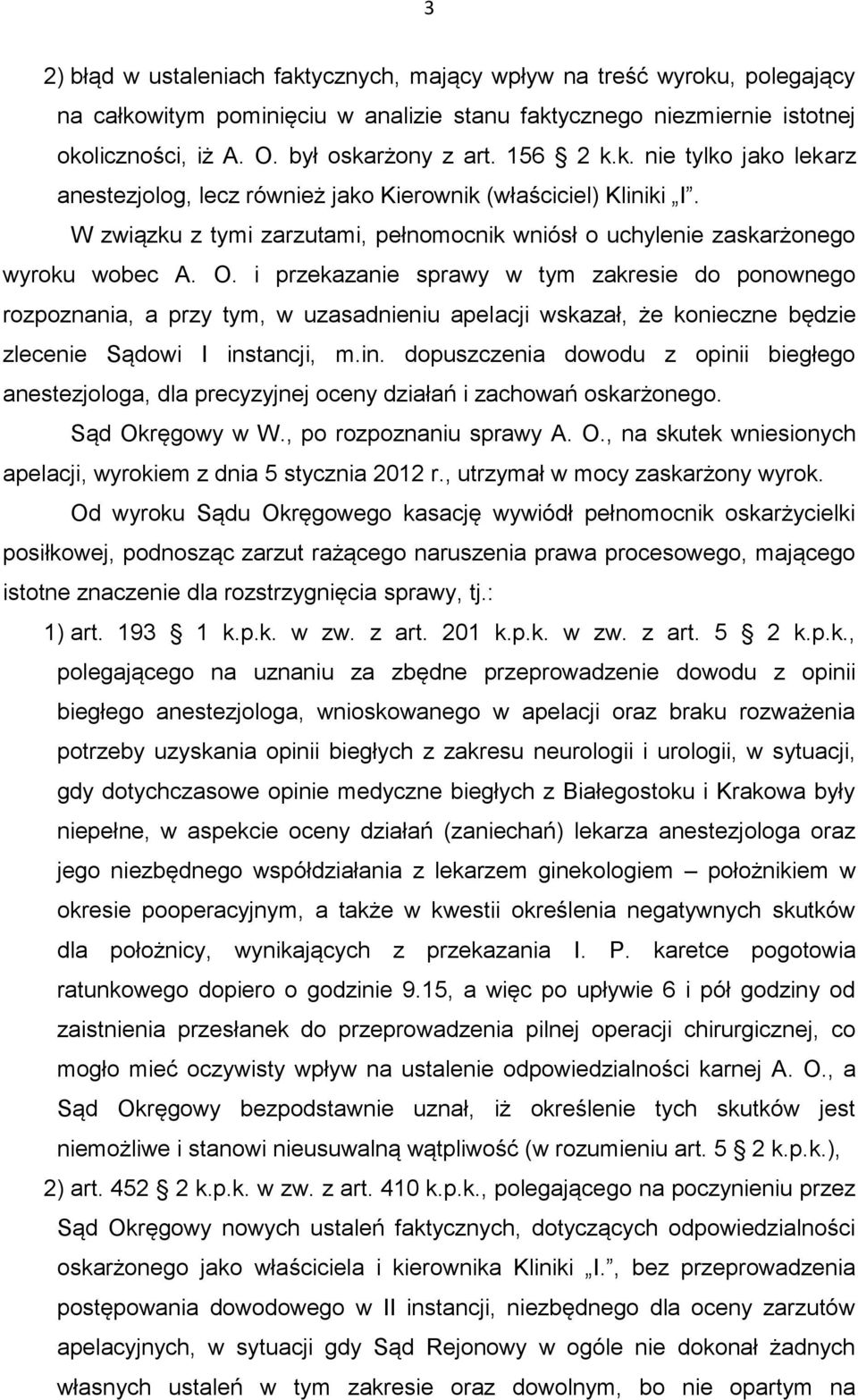 i przekazanie sprawy w tym zakresie do ponownego rozpoznania, a przy tym, w uzasadnieniu apelacji wskazał, że konieczne będzie zlecenie Sądowi I ins