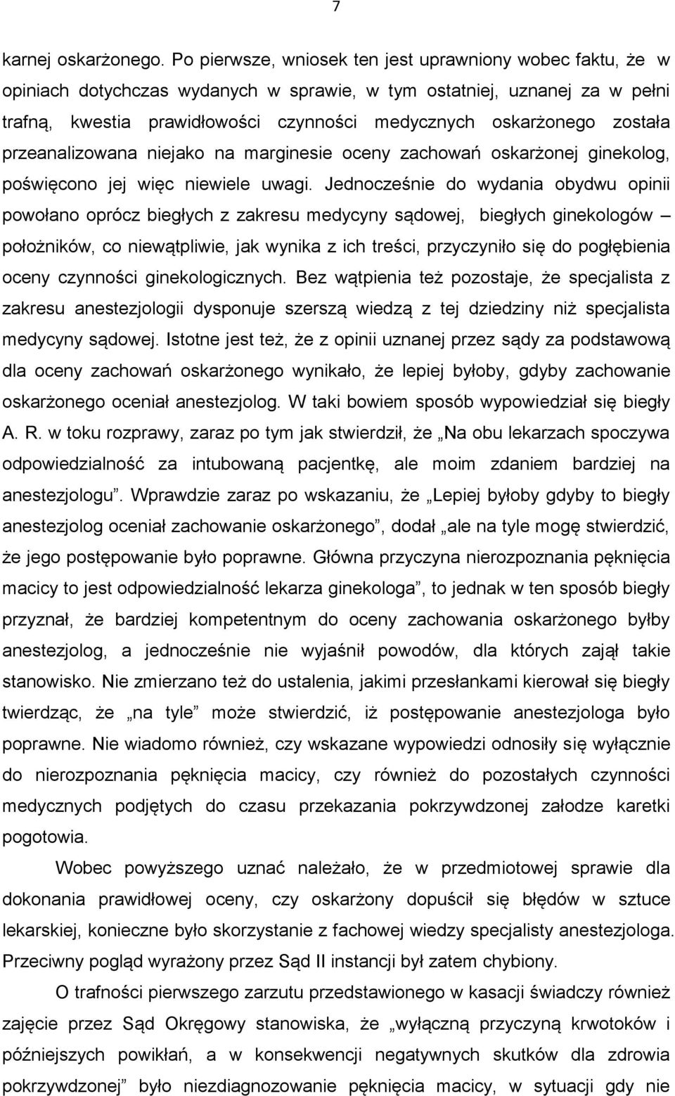 została przeanalizowana niejako na marginesie oceny zachowań oskarżonej ginekolog, poświęcono jej więc niewiele uwagi.