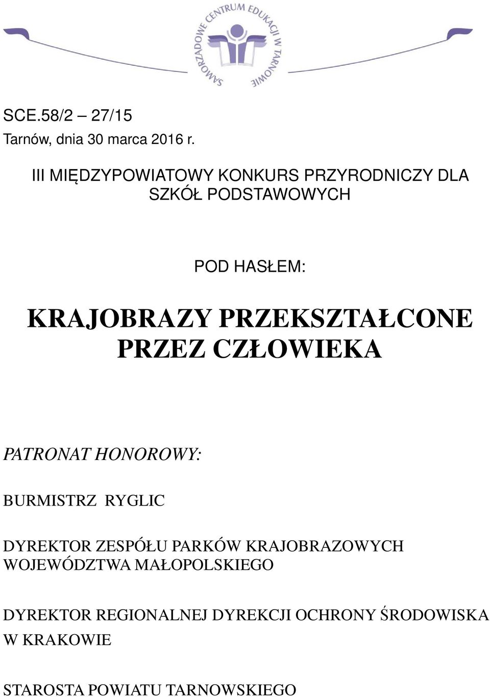 PRZEKSZTAŁCONE PRZEZ CZŁOWIEKA PATRONAT HONOROWY: BURMISTRZ RYGLIC DYREKTOR ZESPÓŁU