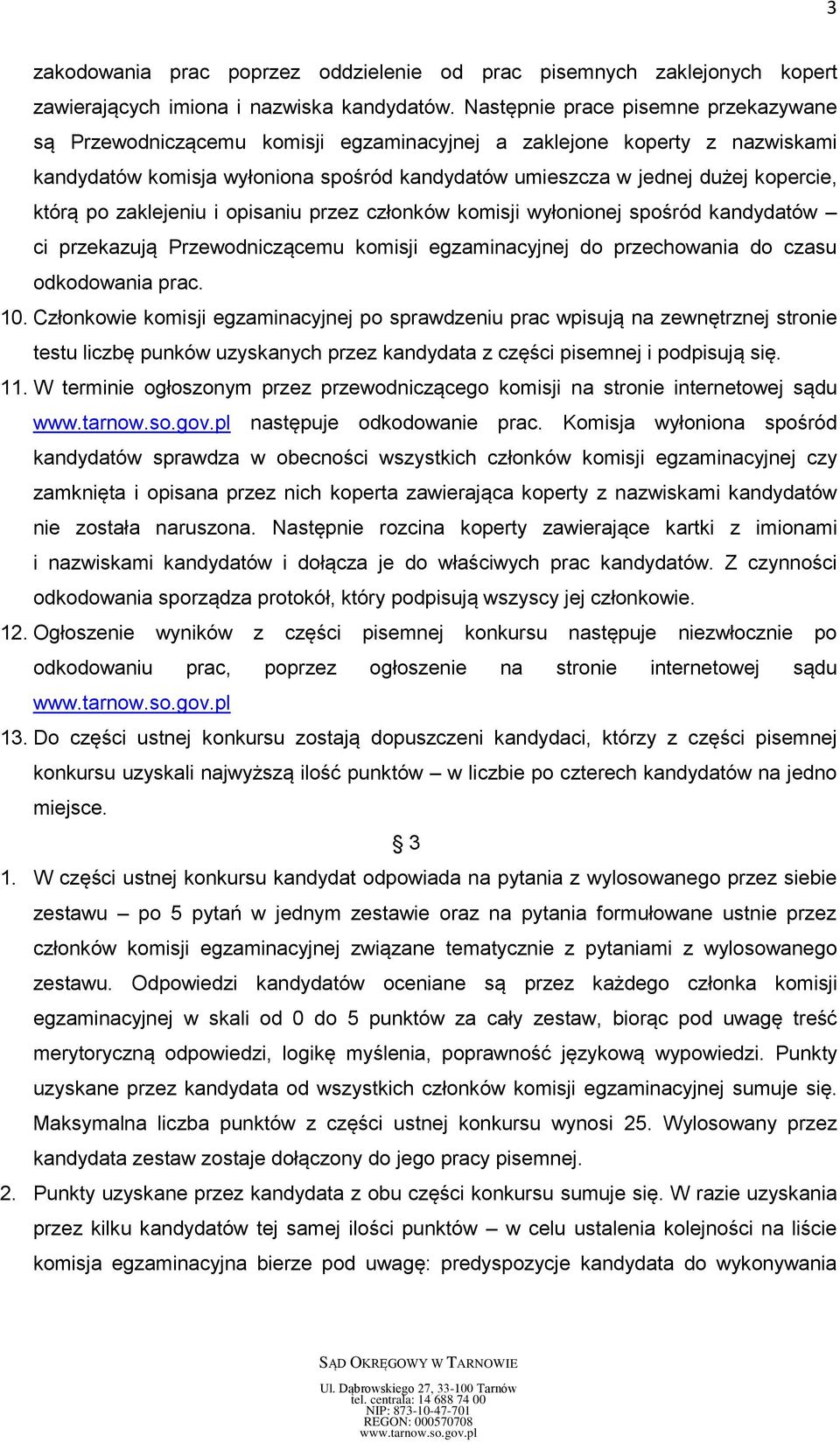 którą po zaklejeniu i opisaniu przez członków komisji wyłonionej spośród kandydatów ci przekazują Przewodniczącemu komisji egzaminacyjnej do przechowania do czasu odkodowania prac. 10.