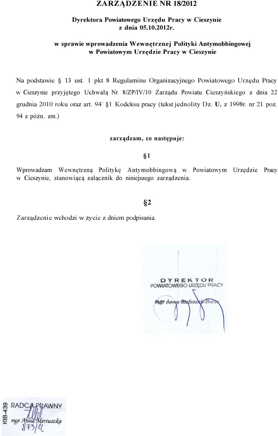 1 pkt 8 Regulaminu Organizacyjnego Powiatowego Urzędu Pracy w Cieszynie przyjętego Uchwałą Nr 8/ZP/IV/10 Zarządu Powiatu Cieszyńskiego z dnia 22 grudnia 2010 roku oraz