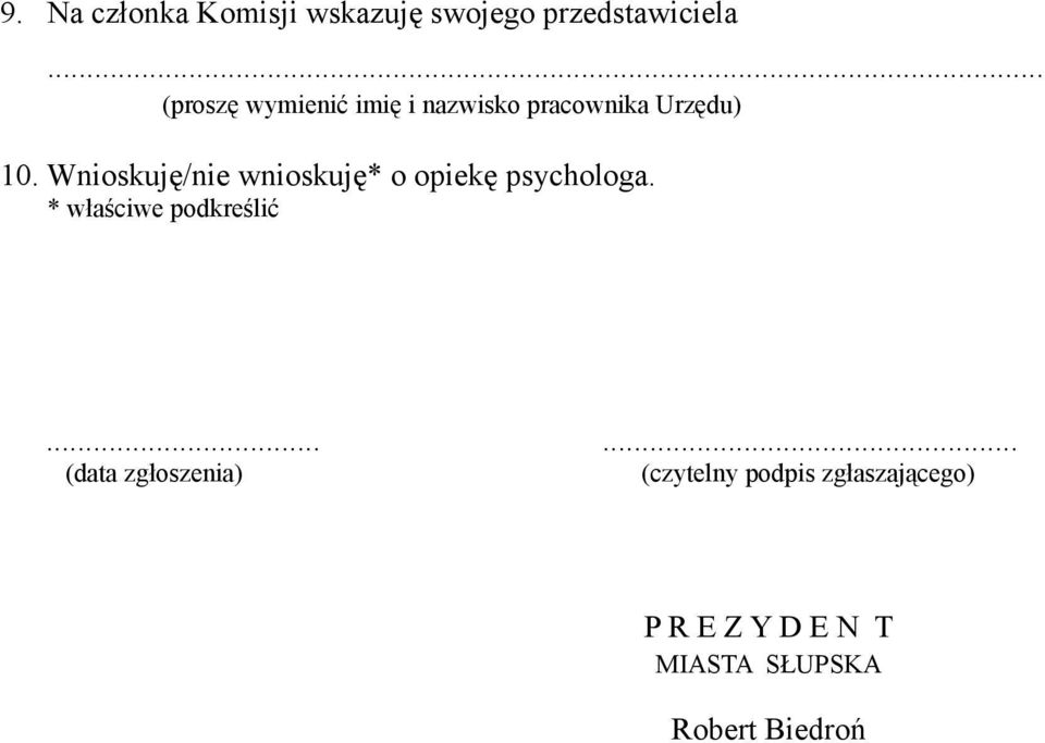 Wnioskuję/nie wnioskuję* o opiekę psychologa. * właściwe podkreślić.