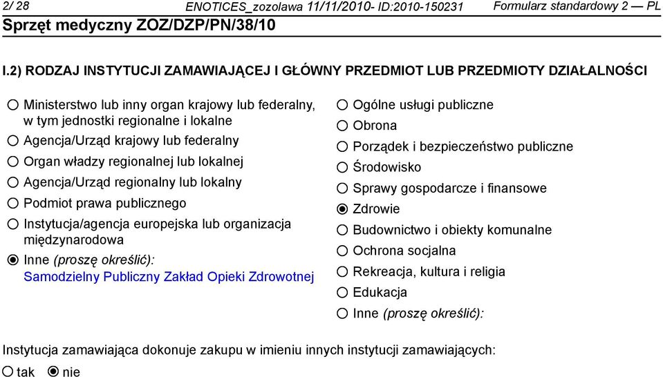 federalny Organ władzy regionalnej lub lokalnej Agencja/Urząd regionalny lub lokalny Podmiot prawa publicznego Instytucja/agencja europejska lub organizacja międzynarodowa Inne (proszę określić):