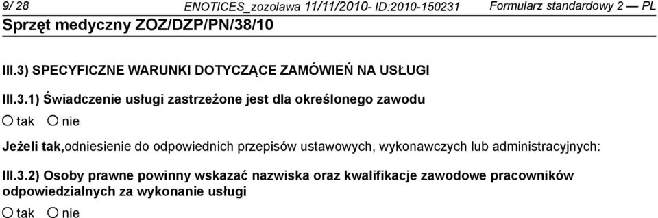 określonego zawodu tak nie Jeżeli tak,odniesienie do odpowiednich przepisów ustawowych, wykonawczych lub