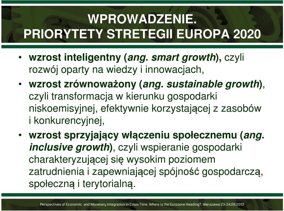 sustainable growth), czyli transformacja w kierunku gospodarki niskoemisyjnej, efektywnie korzystającej z zasobów i