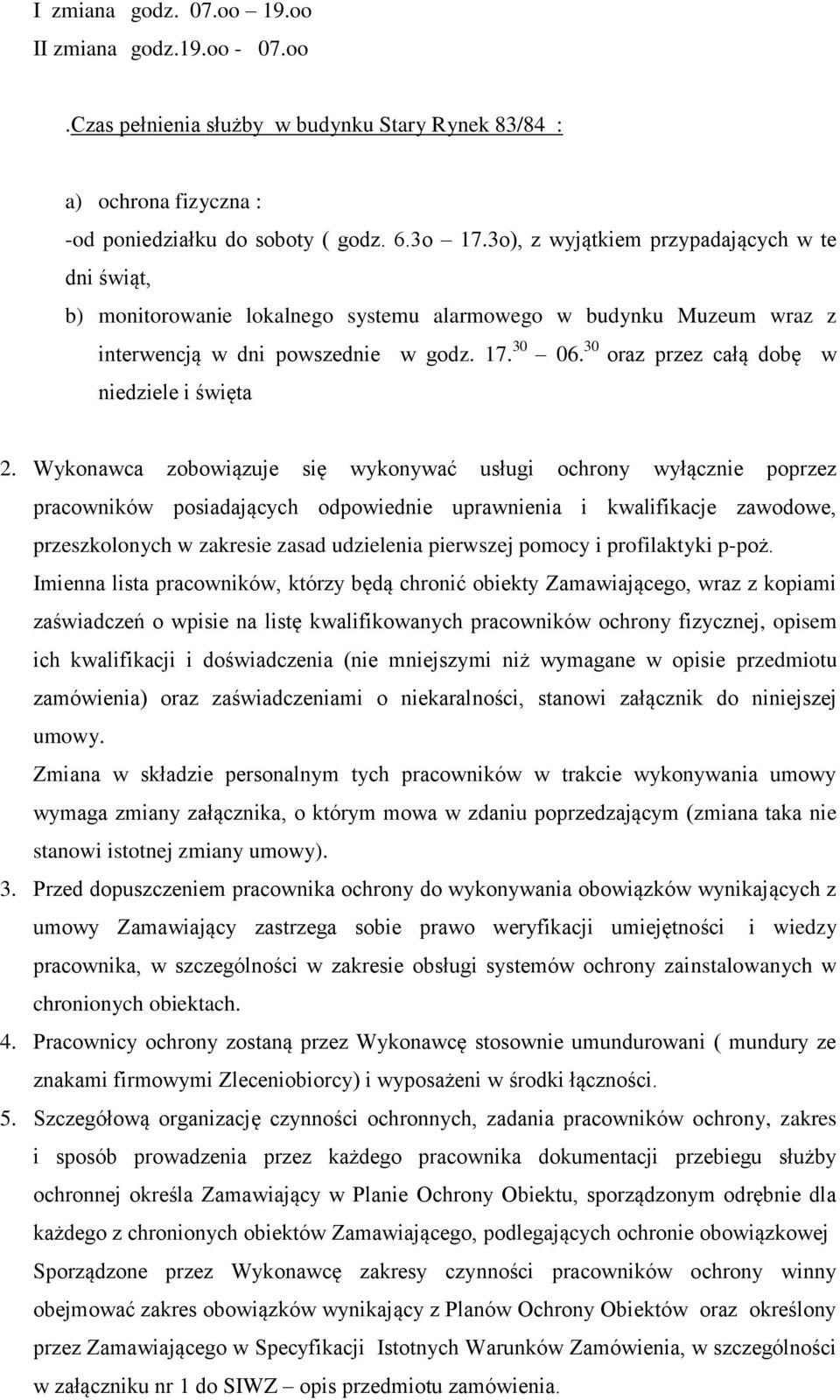 30 oraz przez całą dobę w niedziele i święta 2.