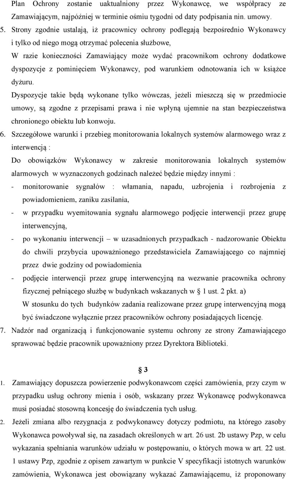 dodatkowe dyspozycje z pominięciem Wykonawcy, pod warunkiem odnotowania ich w książce dyżuru.