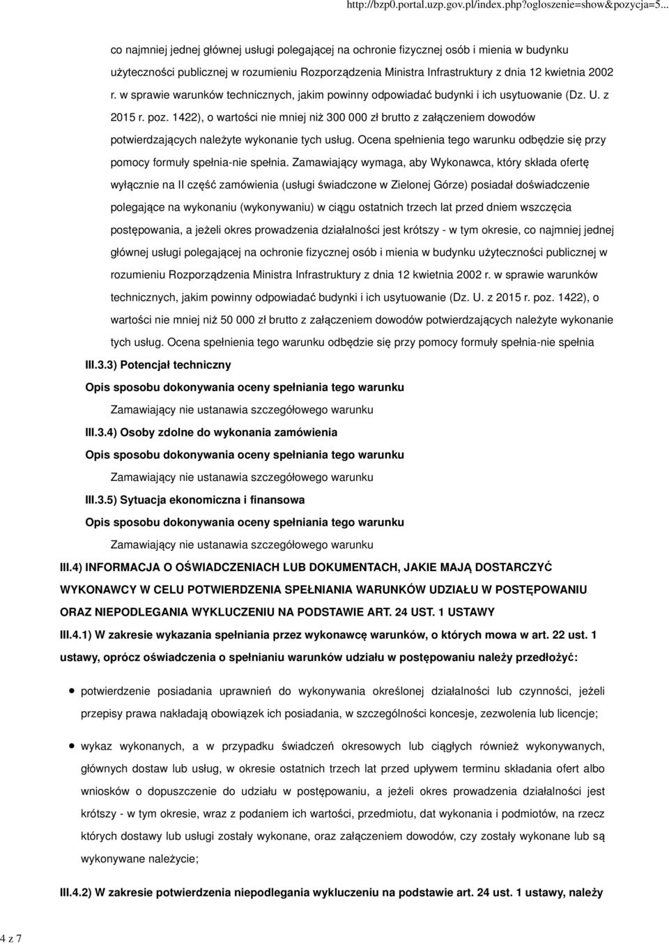 1422), o wartości nie mniej niż 300 000 zł brutto z załączeniem dowodów potwierdzających należyte wykonanie tych usług.