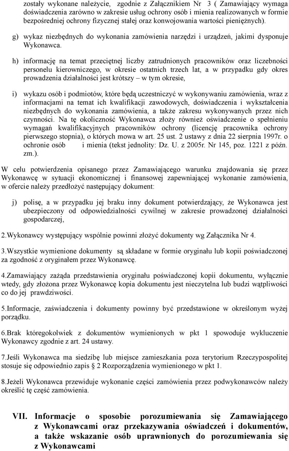 h) informację na temat przeciętnej liczby zatrudnionych pracowników oraz liczebności personelu kierowniczego, w okresie ostatnich trzech lat, a w przypadku gdy okres prowadzenia działalności jest
