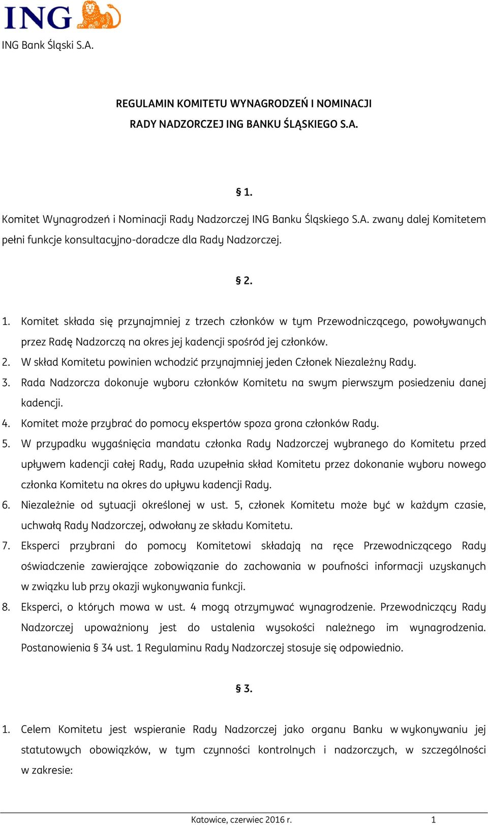 W skład Komitetu powinien wchodzić przynajmniej jeden Członek Niezależny Rady. 3. Rada Nadzorcza dokonuje wyboru członków Komitetu na swym pierwszym posiedzeniu danej kadencji. 4.