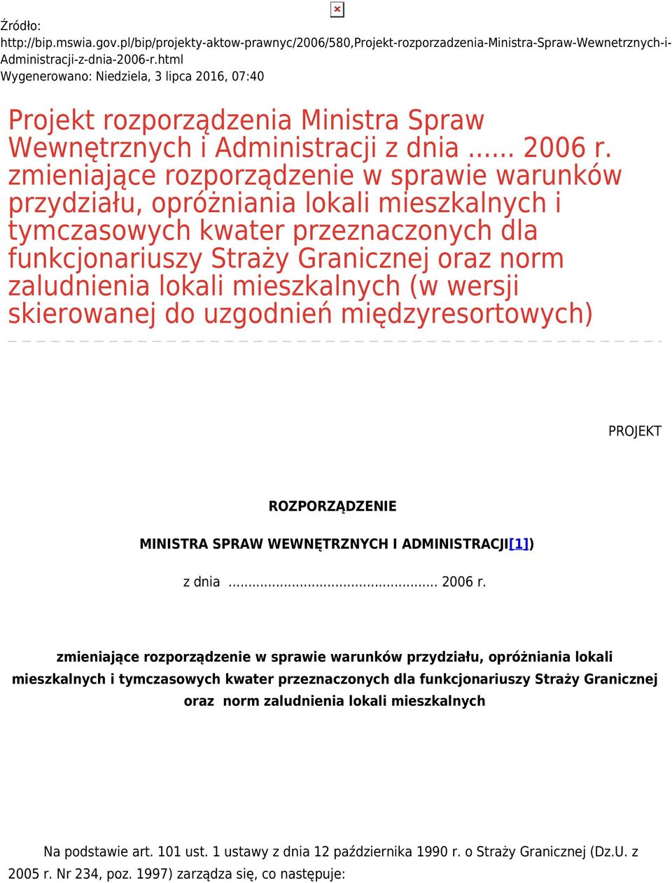 zmieniające rozporządzenie w sprawie warunków przydziału, opróżniania lokali mieszkalnych i tymczasowych kwater przeznaczonych dla funkcjonariuszy Straży Granicznej oraz norm zaludnienia lokali