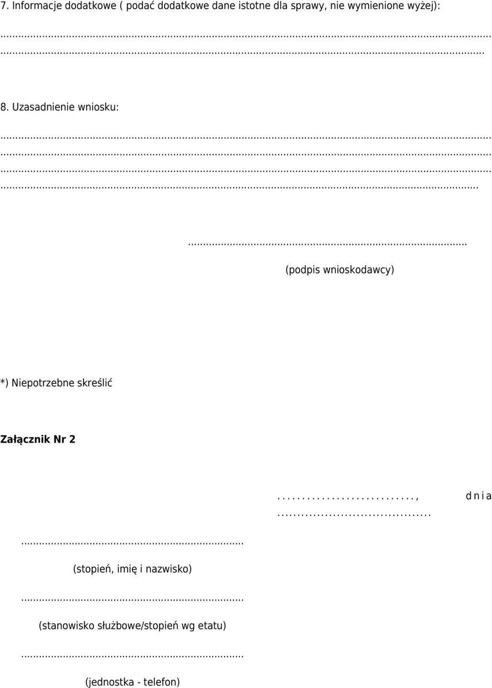 ........ (podpis wnioskodawcy) *) Niepotrzebne skreślić Załącznik Nr 2.