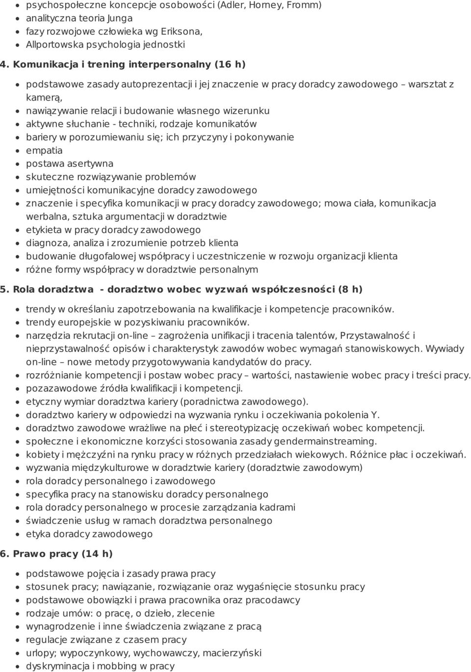 aktywne słuchanie - techniki, rodzaje komunikatów bariery w porozumiewaniu się; ich przyczyny i pokonywanie empatia postawa asertywna skuteczne rozwiązywanie problemów umiejętności komunikacyjne