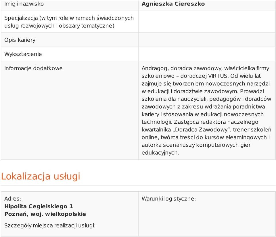 Prowadzi szkolenia dla nauczycieli, pedagogów i doradców zawodowych z zakresu wdrażania poradnictwa kariery i stosowania w edukacji nowoczesnych technologii.