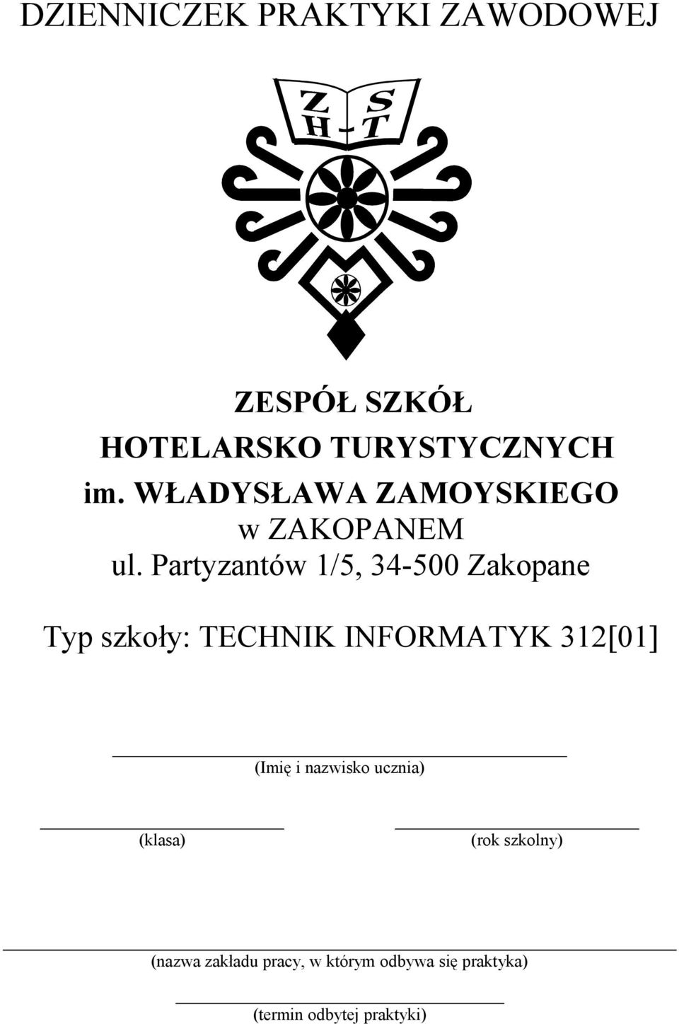 Partyzantów 1/5, 34-500 Zakopane Typ szkoły: TECHNIK INFORMATYK 312[01]