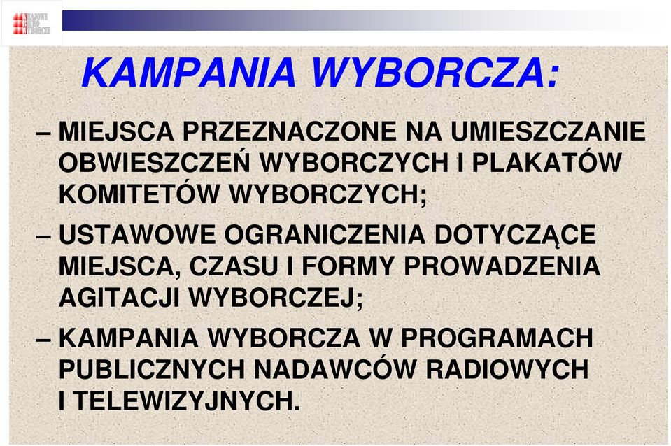 DOTYCZĄCE MIEJSCA, CZASU I FORMY PROWADZENIA AGITACJI WYBORCZEJ;