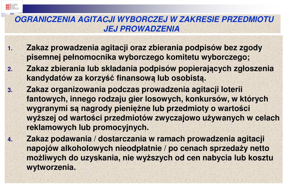 Zakaz organizowania podczas prowadzenia agitacji loterii fantowych, innego rodzaju gier losowych, konkursów, w których wygranymi są nagrody pieniężne lub przedmioty o wartości wyższej od