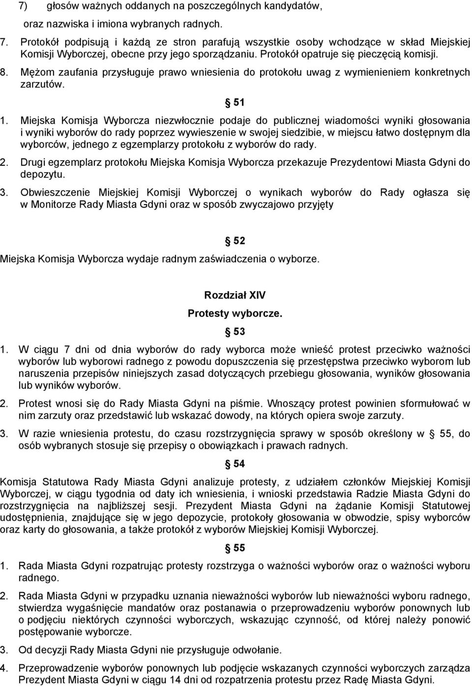 Mężom zaufania przysługuje prawo wniesienia do protokołu uwag z wymienieniem konkretnych zarzutów. 51 1.