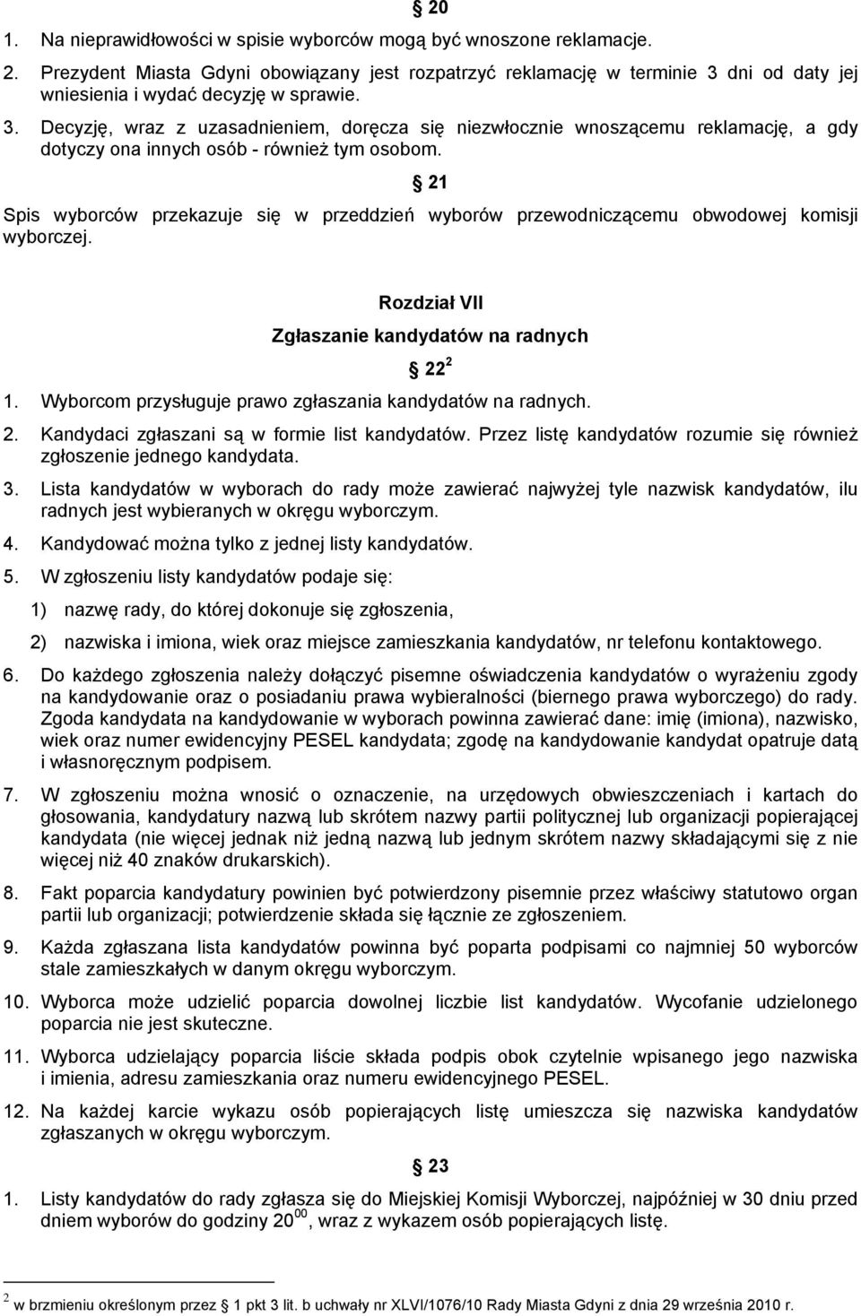 dni od daty jej wniesienia i wydać decyzję w sprawie. 3. Decyzję, wraz z uzasadnieniem, doręcza się niezwłocznie wnoszącemu reklamację, a gdy dotyczy ona innych osób - również tym osobom.