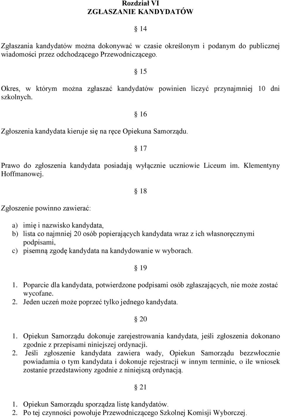 17 Prawo do zgłoszenia kandydata posiadają wyłącznie uczniowie Liceum im. Klementyny Hoffmanowej.